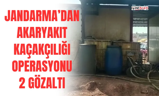 Jandarma'dan akaryakıt kaçakçılığı operasyonu: 2 gözaltı