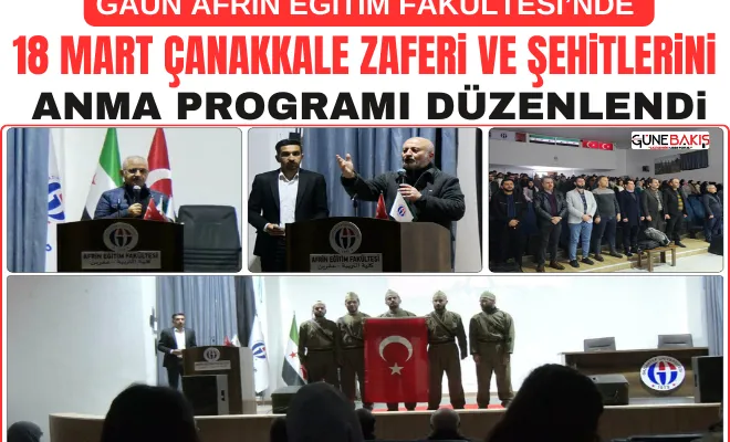 GAÜN Afrin Eğitim Fakültesi’nde 18 Mart Çanakkale Zaferi ve şehitlerini anma programı düzenlendi