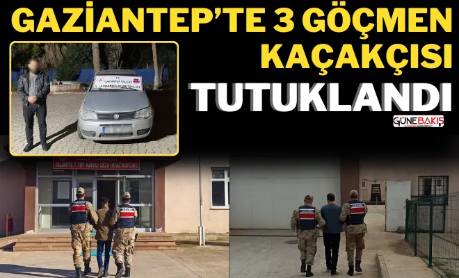 Gaziantep’te 3 göçmen kaçakçısı tutuklandı