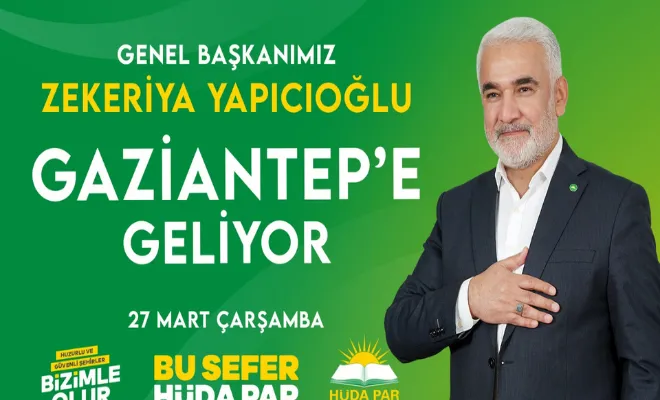 HÜDA PAR Genel Başkanı Yapıcıoğlu Gaziantep’e geliyor