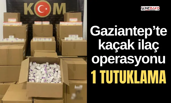 Gaziantep’te kaçak ilaç operasyonu: 1 tutuklama