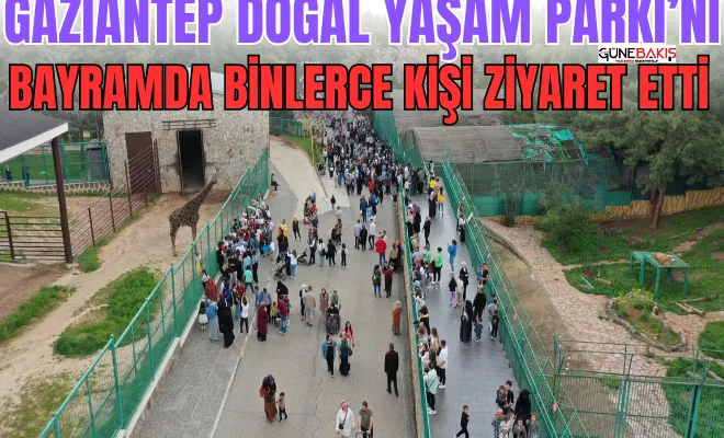 Gaziantep Doğal Yaşam Parkı’nı bayramda binlerce kişi ziyaret etti