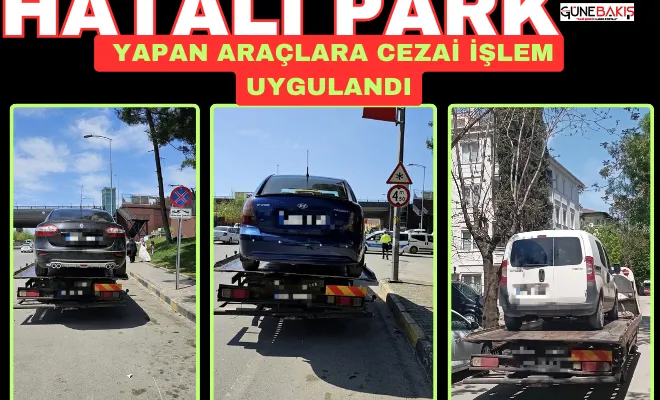 Hatalı park yapan araçlara cezai işlem uygulandı