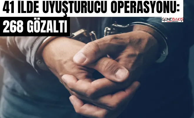 41 ilde uyuşturucu operasyonu: 268 gözaltı