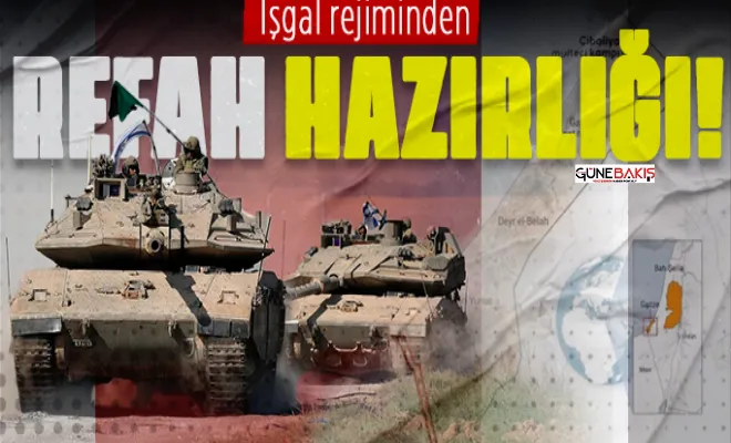 Siyonistler: 'İsrail ordusu Refah'a çok yakında girmeye hazırlanıyor'