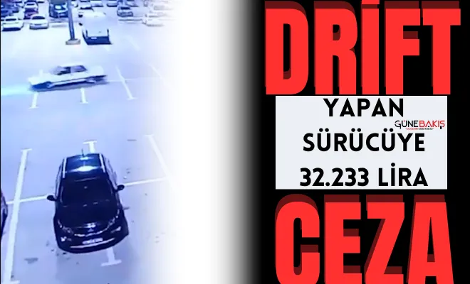 Drift yapan sürücüye 32.233 lira ceza