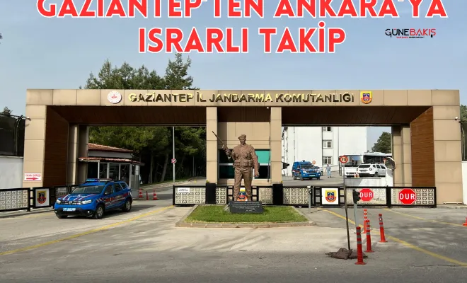 Gaziantep’ten Ankara’ya ısrarlı takip 