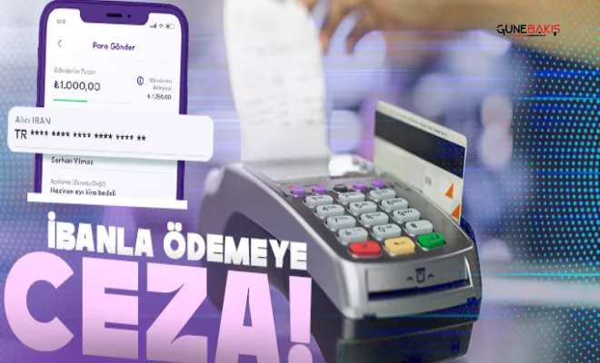IBAN'la alınan ödemelere kesilecek cezalar belli oldu!