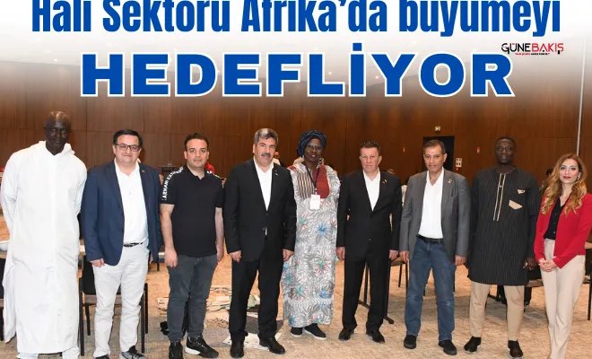 Halı Sektörü Afrika’da büyümeyi hedefliyor 