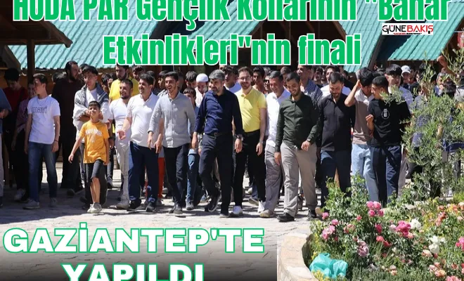HÜDA PAR Gençlik Kollarının 'Bahar Etkinlikleri'nin finali Gaziantep'te yapıldı