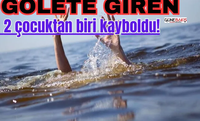 Gölete giren 2 çocuktan biri kayboldu!