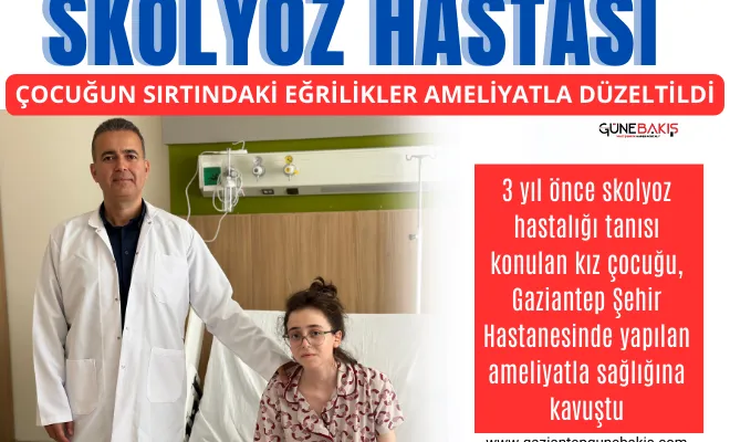Skolyoz Hastası çocuğun sırtındaki eğrilikler ameliyatla düzeltildi