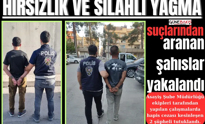 Hırsızlık ve Silahlı Yağma suçlarından aranan şahıslar yakalandı