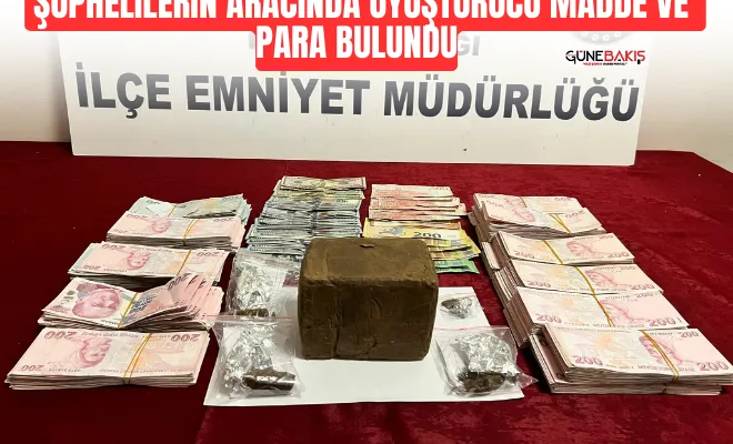 Şüphelilerin aracında uyuşturucu madde ve para bulundu