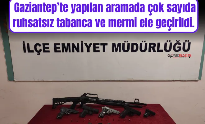 Gaziantep’te yapılan aramada çok sayıda ruhsatsız tabanca ve mermi ele geçirildi. 