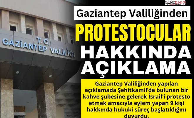 Gaziantep Valiliğinden protestocular hakkında açıklama