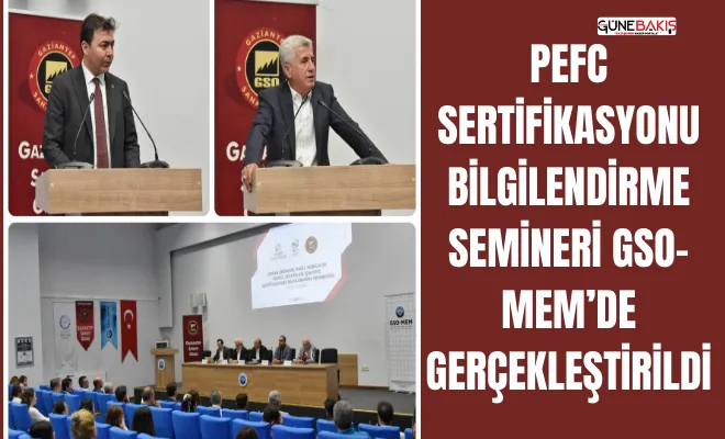 PEFC Sertifikasyonu Bilgilendirme Semineri GSO-MEM’de gerçekleştirildi