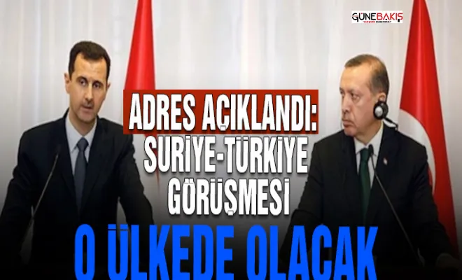 Adres açıklandı: Suriye-Türkiye görüşmesi o ülkede olacak