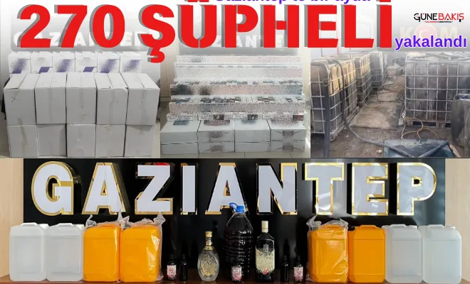 Gaziantep’te bir ayda 270 şüpheli yakalandı