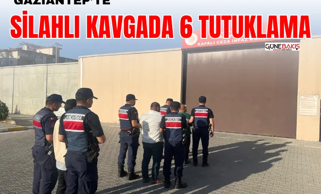 Gaziantep’te silahlı kavgada 6 tutuklama