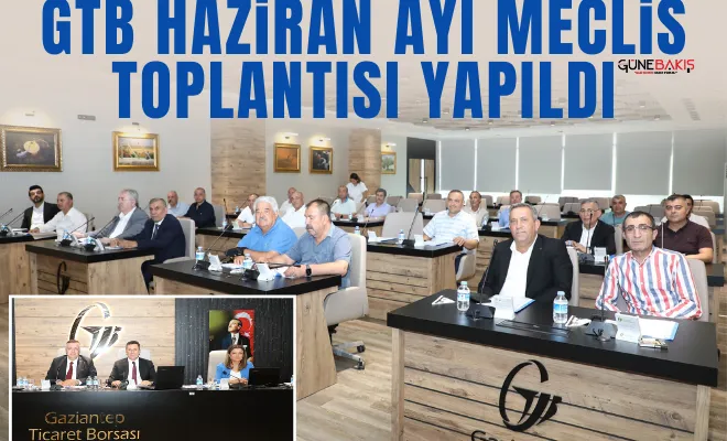 GTB Haziran ayı meclis toplantısı yapıldı