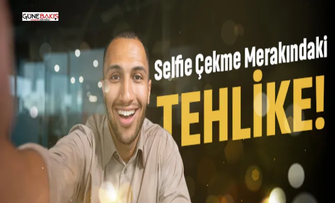 Sosyolog Günce: Selfie çekme merakı ciddi sorunlara yol açabilir