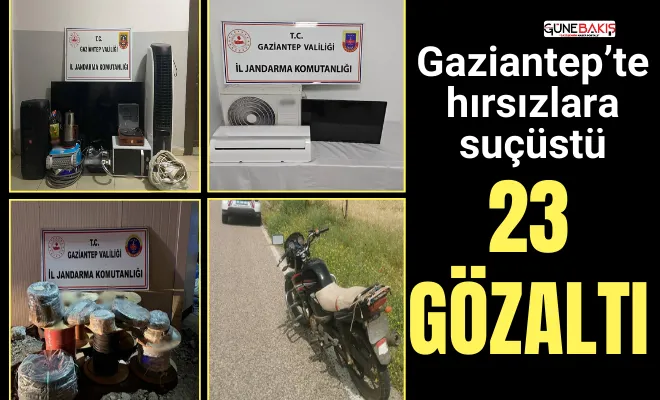 Gaziantep’te hırsızlara suçüstü: 23 gözaltı