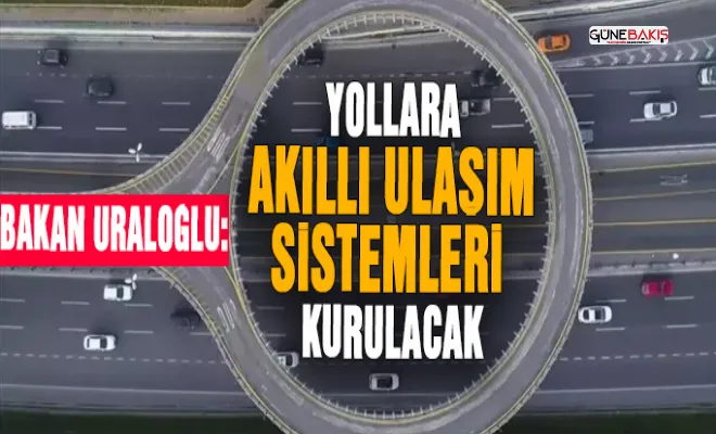 Yollarda akıllı ulaşım devri