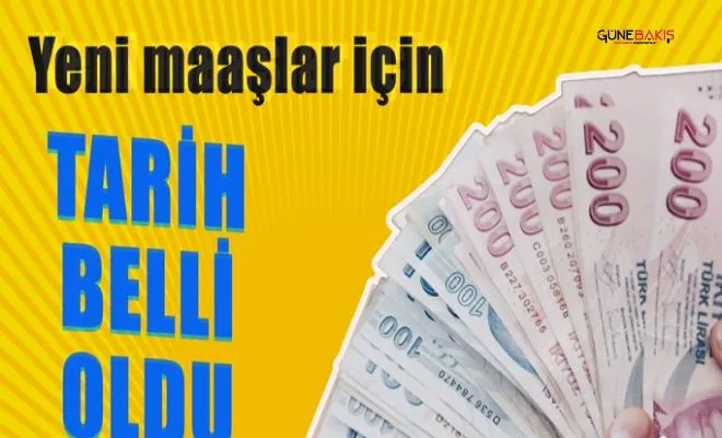 Yeni maaşlar için tarih belli oldu