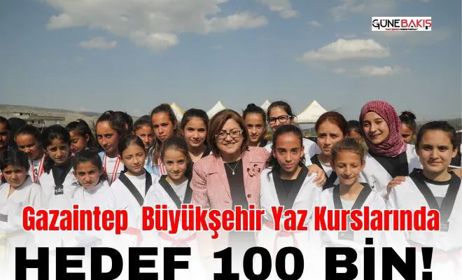 Gaziantep Büyükşehir Yaz Kurslarında hedef 100 bin!