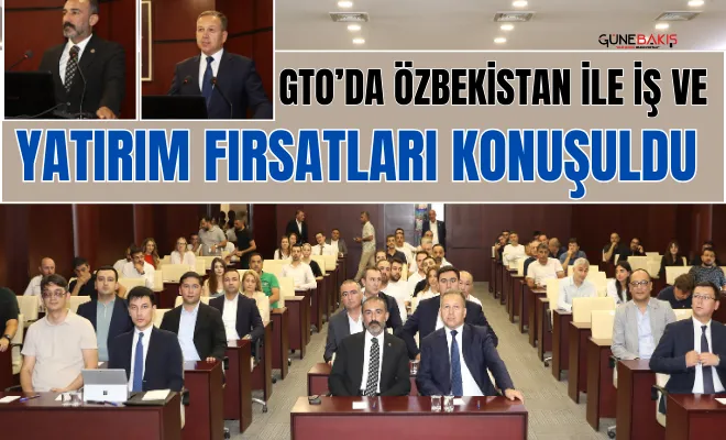 GTO’da Özbekistan ile iş ve yatırım fırsatları konuşuldu