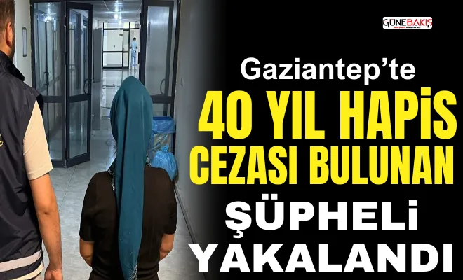 Gaziantep’te 40 yıl hapis cezası bulunan şüpheli yakalandı