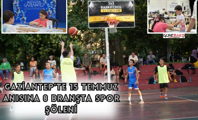Gaziantep’te 15 Temmuz anısına 8 branşta spor şöleni