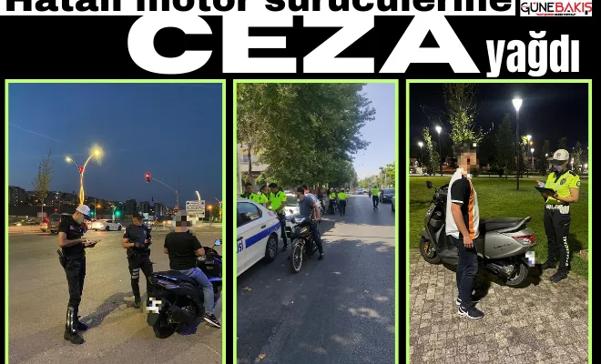 Hatalı motor sürücülerine ceza yağdı