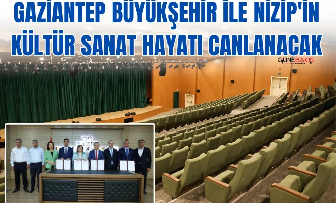 Gaziantep Büyükşehir ile Nizip'in kültür sanat hayatı canlanacak