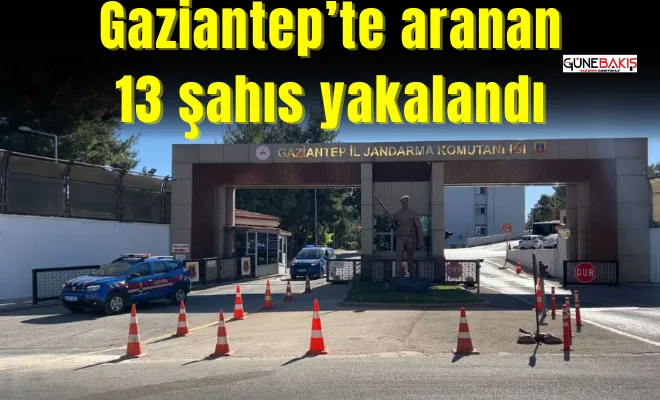 Gaziantep’te aranan 13 şahıs yakalandı