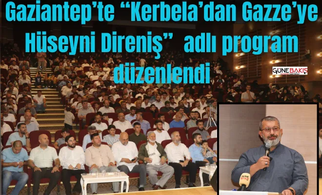 Gaziantep’te “Kerbela’dan Gazze’ye Hüseyni Direniş”  adlı program düzenlendi