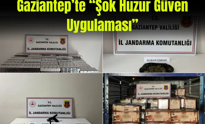 Gaziantep’te “Şok Huzur Güven Uygulaması”