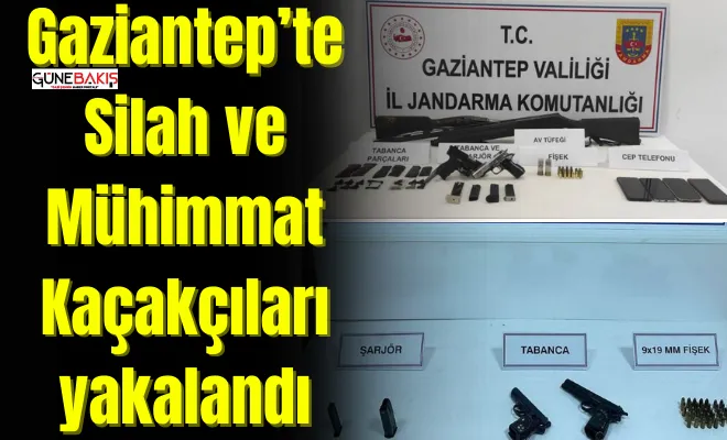 Gaziantep’te Silah ve Mühimmat Kaçakçıları yakalandı