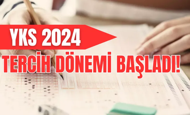 YKS 2024 tercih dönemi başladı!