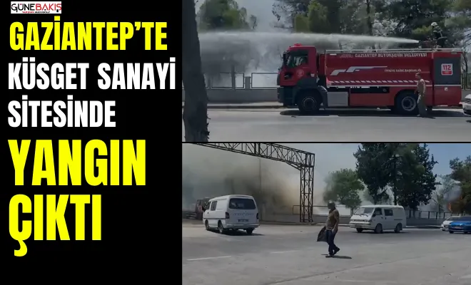 Gaziantep Küsget Sanayi sitesinde yangın çıktı 