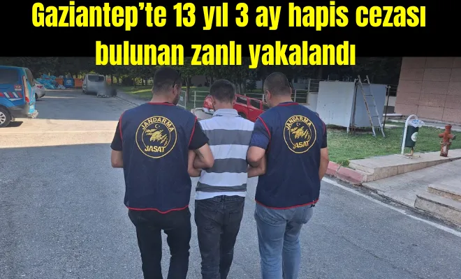 Gaziantep’te 13 yıl 3 ay hapis cezası bulunan zanlı yakalandı 