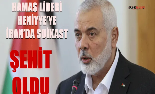 Hamas lideri İsmail Heniyye'ye İran'da suikast! Şehit oldu