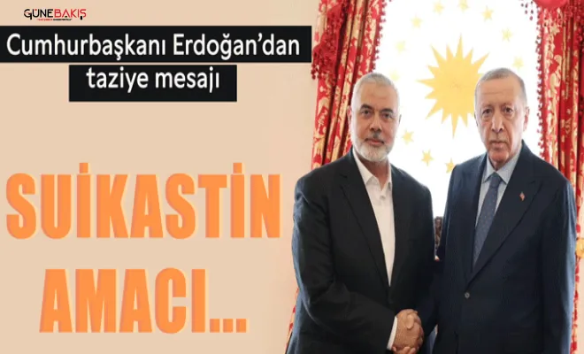 Cumhurbaşkanı Erdoğan'dan Heniyye için taziye mesajı