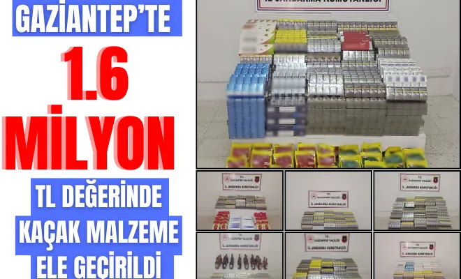 Gaziantep’te 1.6 Milyon TL değerinde kaçak malzeme ele geçirildi
