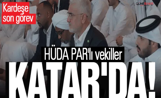 HÜDA PAR'lı vekiller Şehit Heniyye için Katar'da!