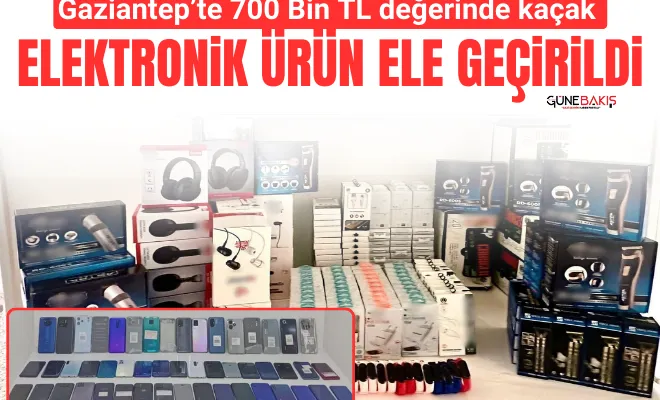 Gaziantep’te 700 Bin TL değerinde kaçak elektronik ürün ele geçirildi