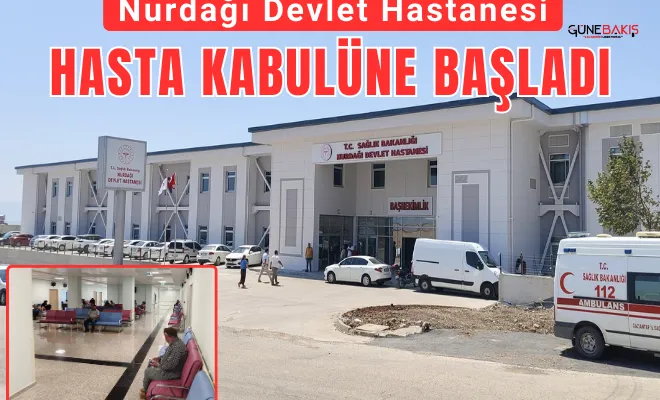 Nurdağı Devlet Hastanesi hasta kabulüne başladı