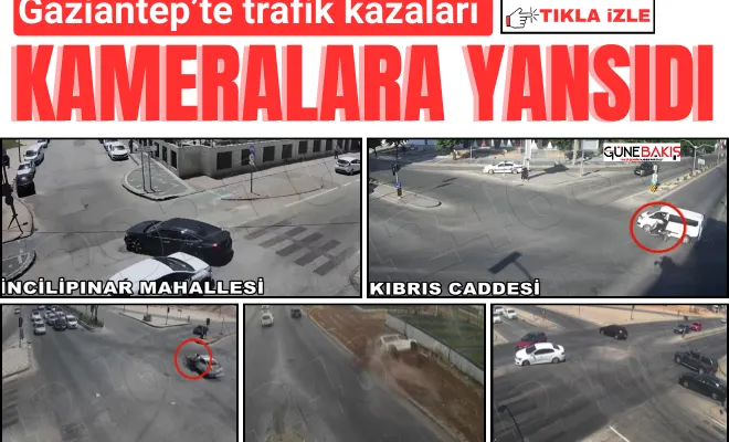 Gaziantep’te trafik kazaları kameralara yansıdı