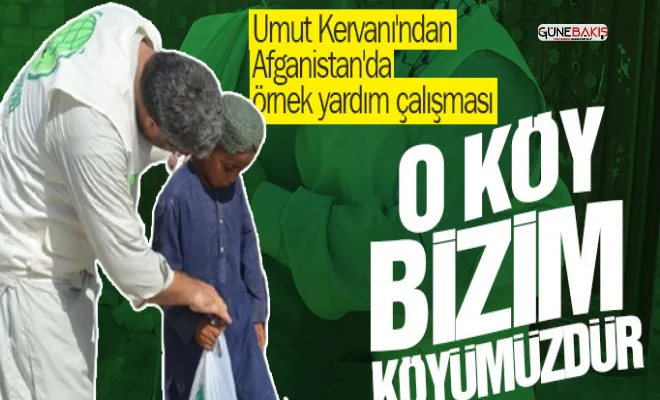 Umut Kervanı'ndan Afganistan'da örnek yardım çalışması